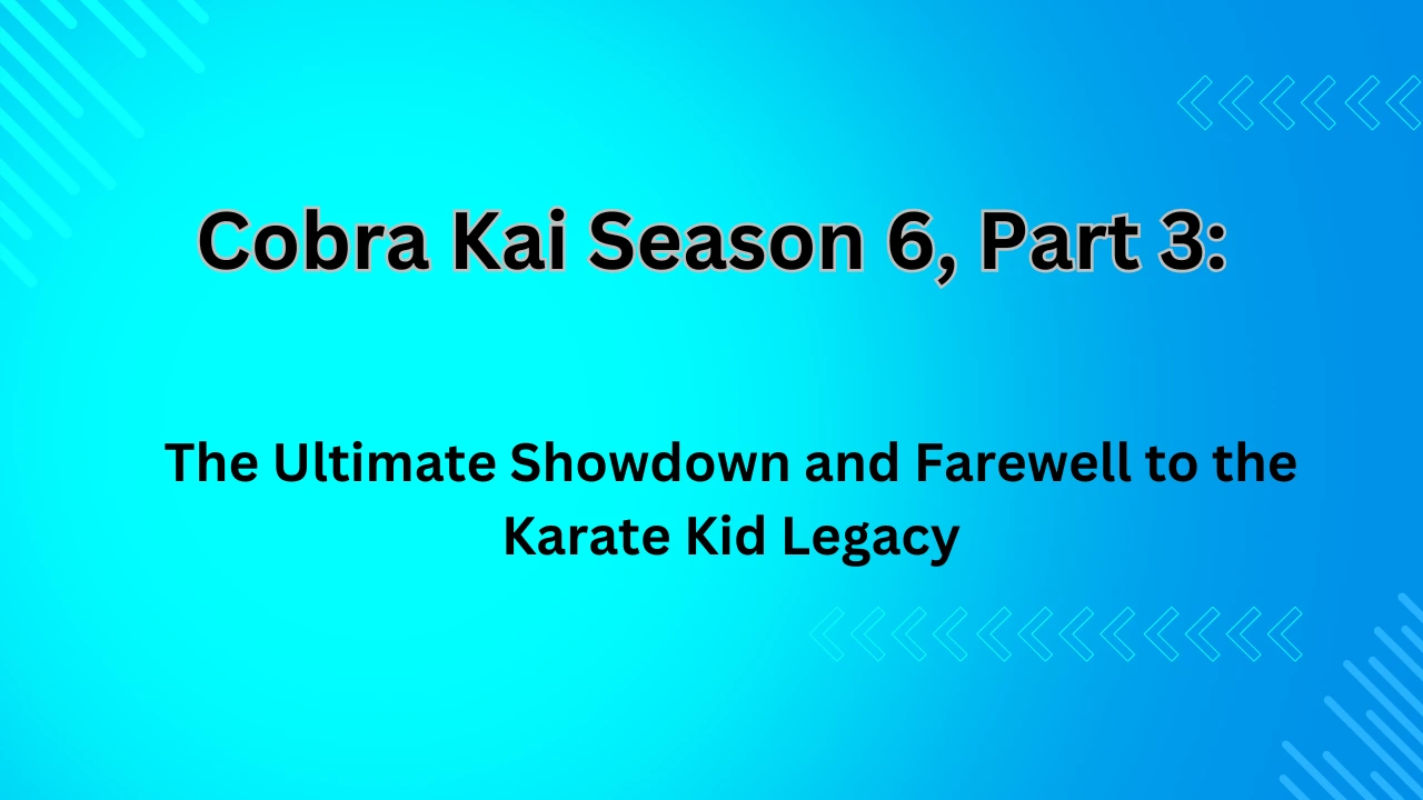 Cobra Kai season 6 part 3